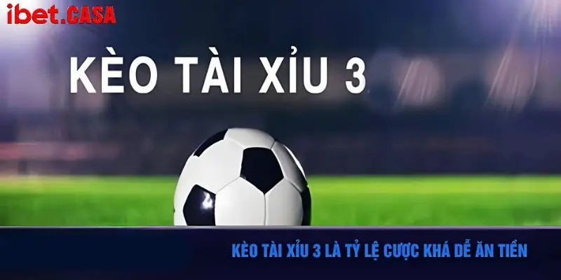 Đôi nét sơ lược giới thiệu về hình thức kèo tài xỉu 3 trái