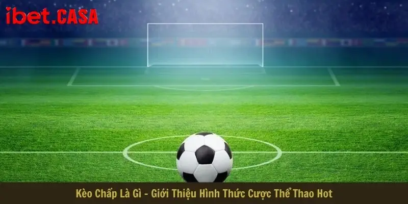 kèo chấp là gì