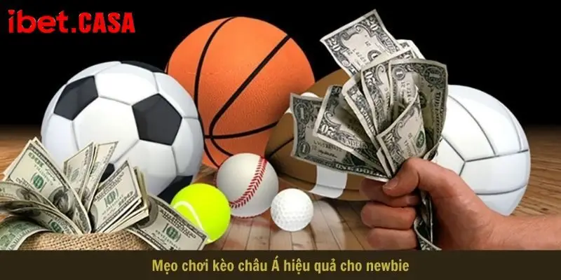 Mẹo chơi kèo châu Á hiệu quả cho newbie