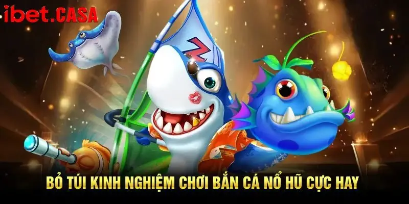 Bắn Cá Nổ Hũ
