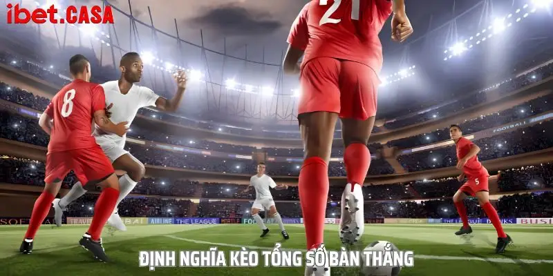 so luoc thong tin gioi thieu keo tong so ban thang Sơ lược thông tin giới thiệu kèo tổng số bàn thắng